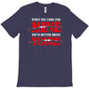 when you come for mine, you'd better bring yours T-Shirt