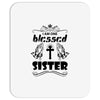 I Am One Blessed Sister Mousepad