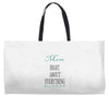 mom right about everything since xxxx Weekender Totes