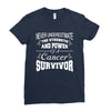 never underestimate the strength and power of a cancer survivor Ladies Fitted T-Shirt
