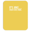 it's jake from state farm funny Mousepad