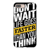 do not wait life goes faster than you think iPhone 8 Plus
