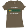 please wait. getting drunk. Ladies Fitted T-Shirt