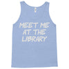 meet me at the library Tank Top