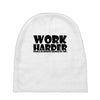 work harder Baby Beanies