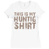 This Is My Hunting Shirt Ladies Fitted T-Shirt