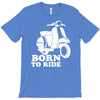 born to ride T-Shirt