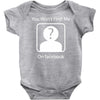 you won't find me on facebook geeky Baby Onesie
