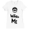 witness me Ladies Fitted T-Shirt