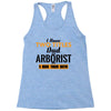 I Have Two Titles Dad And Arborist And I Rock Them Both Racerback Tank