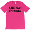 kale yeah i'm vegan T-Shirt