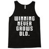 Winning Never Grows Old Tank Top
