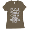 bad things small packages girls Ladies Fitted T-Shirt