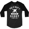 This Is What A Badass Daddy Looks Like 3/4 Sleeve Shirt