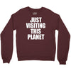 just visiting this planet Crewneck Sweatshirt