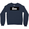 alone anymore Crewneck Sweatshirt