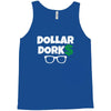 dollar dorks Tank Top