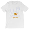 no suggestions please T-Shirt