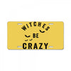 witches be crazy License Plate