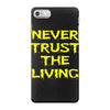 never trust the living iPhone 7 Case