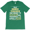 i'm a dance teacher, that means i'm creative cool passionate &amp; a littl T-Shirt