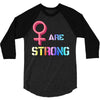 Women's March We are Strong 3/4 Sleeve Shirt