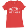 too slow to live fast too old to die young Ladies Fitted T-Shirt