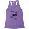 all the boo love me Racerback Tank