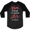 Mom Great Job I'm Awesome Love Happy Mother's Day 3/4 Sleeve Shirt
