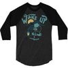 wake up and drink a coffee 3/4 Sleeve Shirt