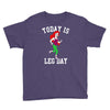 today is leg day Youth Tee