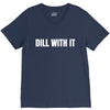 dill with it V-Neck Tee