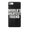 world's okayest friend iPhone 7 Case