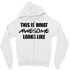 this is what awesome looks like Zipper Hoodie
