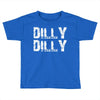 Dilly Dilly Toddler T-shirt