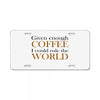 given enough coffee License Plate