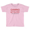 gaming doesn't make me violent Toddler T-shirt