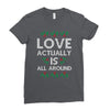 Love Actually Is All Around Ugly Christmas for dark Ladies Fitted T-Shirt