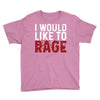 I WOULD LIKE TO RAGE Youth Tee