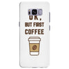 Ok But First Coffee Samsung Galaxy S8 Plus