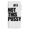 Not This Pussy Samsung Galaxy S7