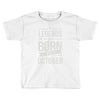 legends are born in october Toddler T-shirt
