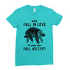 Why Fall In Love If You Can Fall Aslepp Ladies Fitted T-Shirt