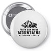 Faith Can Move Mountains Pin-back button