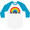 I Am Voting Yes 3/4 Sleeve Shirt