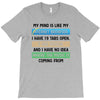My Mind is Like My internet Browser i Have 19 Tabs Open 3 Are Frozen A T-Shirt