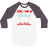 yes i am a firefighter 3/4 Sleeve Shirt