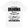 I&rsquo;m Called Grandma Because I&rsquo;m Way Too Cool To Be Called Grandma T-Shirt