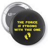 The Force is Strong With This One Pin-back button
