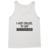 called you to say i texted Tank Top